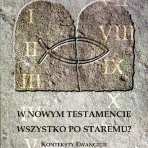 W Nowym Testamencie wszystko po staremu?. Konteksty Ewangelii
