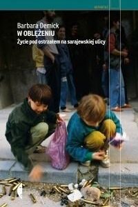 W oblężeniu. Życie pod ostrzałem na sarajewskiej ulicy