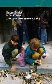 W oblężeniu. Życie pod ostrzałem na sarajewskiej ulicy