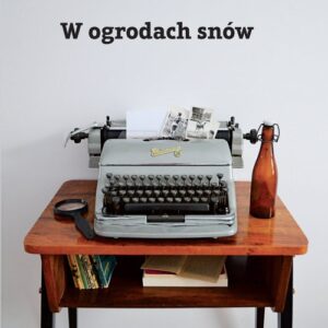 W ogrodach snów