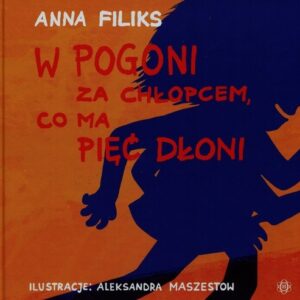 W pogoni za chłopcem co ma pięć dłoni