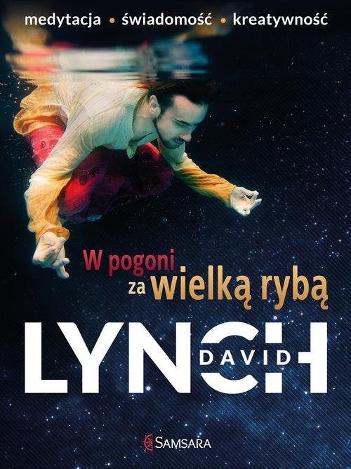 W pogoni za wielką rybą. Medytacja. Świadomość. Kreatywność