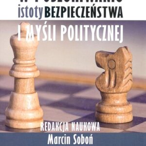 W poszukiwaniu istoty bezpieczeństwa i myśli politycznej