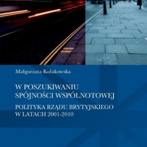 W poszukiwaniu spójności wspólnotowej. polityka rządu brytyjskiego w latach 2001-2010