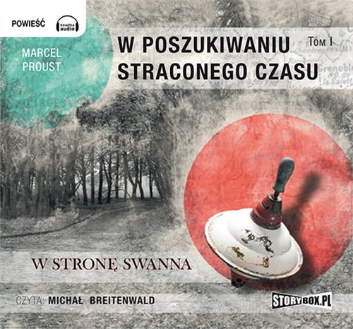 W poszukiwaniu straconego czasu Tom 1 W stronę Swanna
(Audiobook)