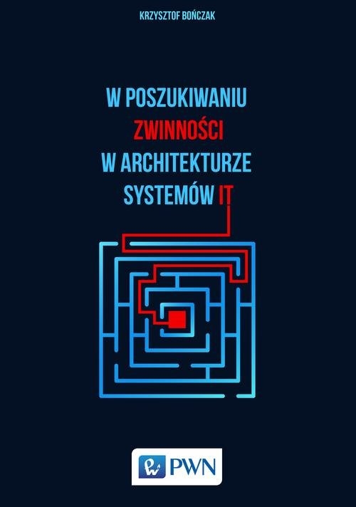 W poszukiwaniu zwinności w architekturze systemów IT