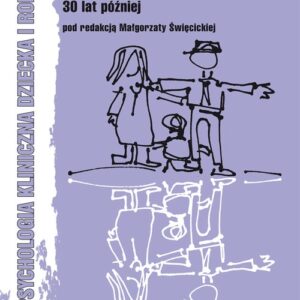 W relacji Studia z psychologii klinicznej dziecka 30 lat później. Studia z psychologii klinicznej dziecka 30 lat później