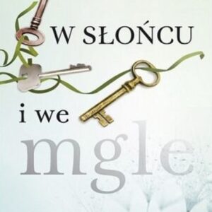 W Słońcu I We Mgle