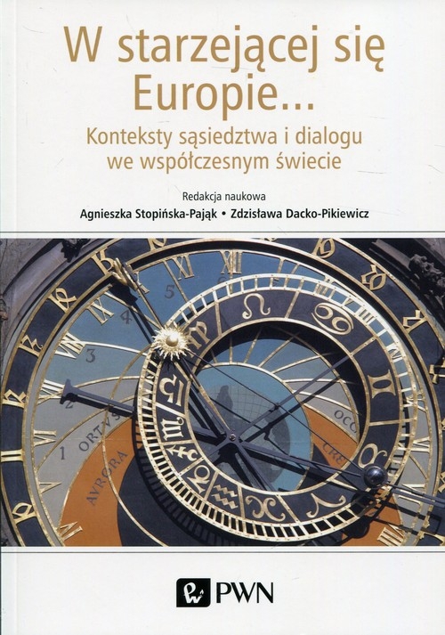 W starzejącej się Europie.... Konteksty sąsiedztwa i dialogu we współczesnym świecie