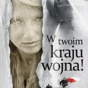 W twoim kraju wojna!