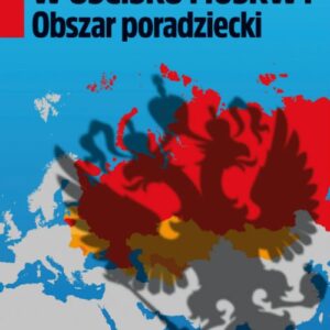 W uścisku Moskwy Obszar poradziecki