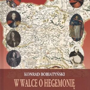 W walce o hegemonię. Rywalizacja polityczna w Wielkim Księstwie Litewskim w latach 1667-1674