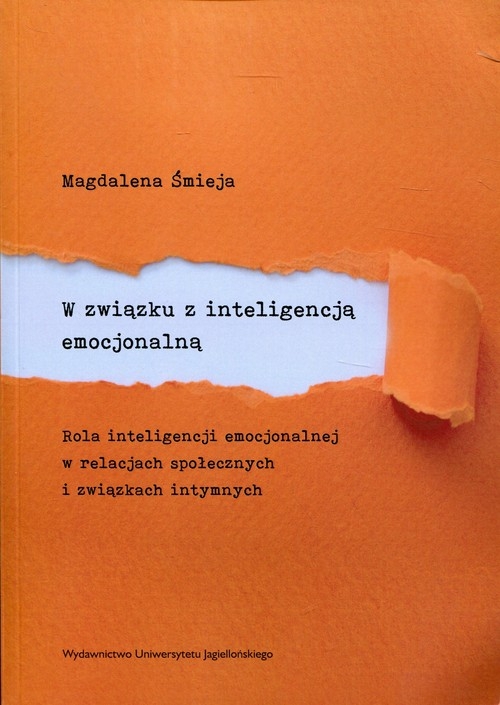 W związku z inteligencją emocjonalną. Rola inteligencji emocjonalnej w relacjach społecznych i związkach intymnych