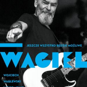 Wagiel. Jeszcze wszystko będzie możliwe