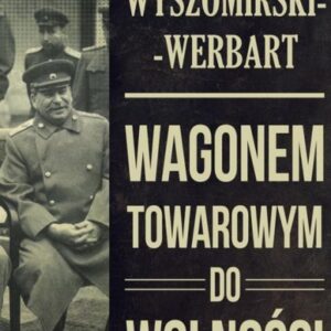 Wagonem towarowym do wolności