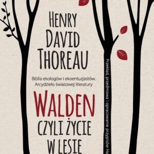 Walden. Czyli życie w lesie
