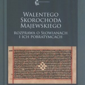 Walentego Skorochoda Majewskiego. Rozprawa o Słowianach i ich pobratymcach