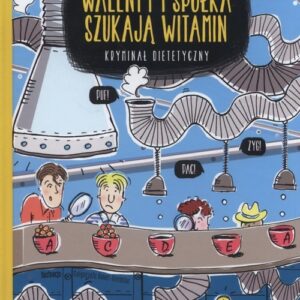Walenty i spółka szukają witamin. Kryminał dietetyczny (część 4)