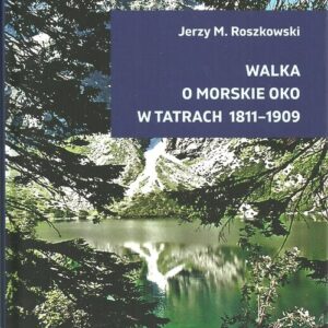 Walka o Morskie Oko w Tatrach 1811-1909