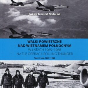 Walki powietrzne nad Wietnamem Północnym w latach 1965-1968 na tle operacji Rolling Thunder Tom 2