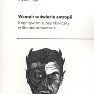 Wampir w świecie antropii. Kognitywizm subsymboliczny w literaturoznawstwie