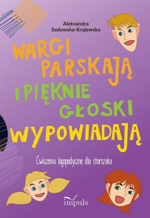 Wargi parskają i pięknie głoski wypowiadają. Ćwiczenia logopedyczne dla starszaka