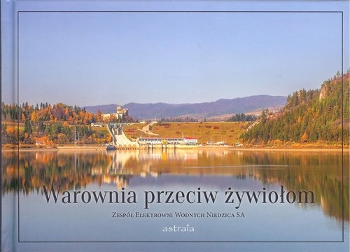 Warownia przeciw żywiołom + CD. Zespół Elektrowni Wodnych Niedzica SA