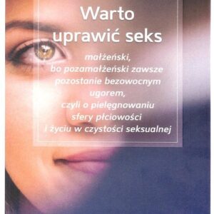 Warto uprawić seks. Warto uprawić seks małżeński, bo pozamałżeński zawsze pozostanie bezowocnym ugorem