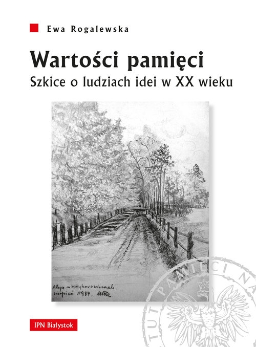 Wartości pamięci. Szkice o ludziach idei w XX wieku