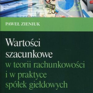 Wartości szacunkowe w teorii rachunkowości i w praktyce spółek giełdowych