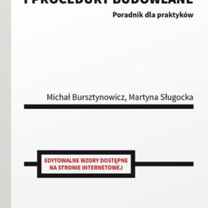 Warunki techniczne budynków i procedury budowlane. Poradnik dla praktyków