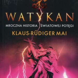 Watykan Mroczna historia światowej potęgi