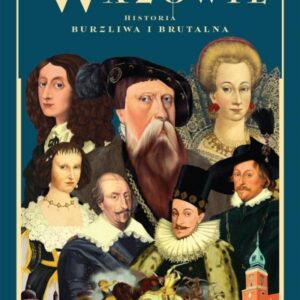 Wazowie. Historia burzliwa i brutalna
