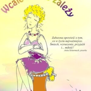 Wcale mi nie zależy