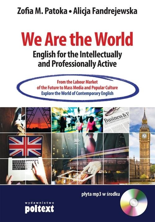 We Are the World English for the Intellectually and Professionally Active. From the Labour Market of the Future to Mass Media and Popular Culture.