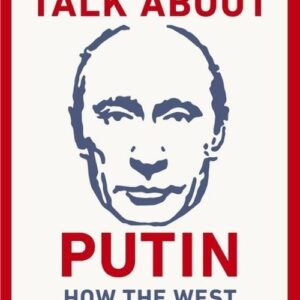 We Need to Talk About Putin