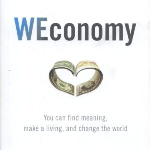 WEconomy: You Can Find Meaning, Make A Living,