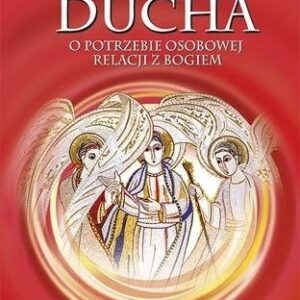 Według Ducha.O potrzebie osobowej relacji z Bogiem