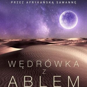 Wędrówka z Ablem. Podróż z nomadami przez afrykańską sawannę