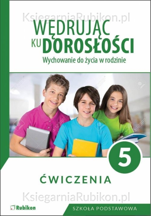 Wędrując ku dorosłości. Ćwiczenia dla klasy 5 szkoły podstawowej. Wychowanie do życia w rodzinie.
