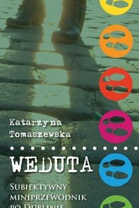 WEDUTA. Subiektywny miniprzewodnik po Dublinie