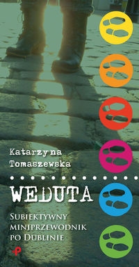 WEDUTA. Subiektywny miniprzewodnik po Dublinie