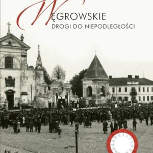 Węgrowskie drogi do niepodległości