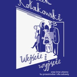 Wejście i wyjście oraz inne utwory ku przestrodze i dla zabawy