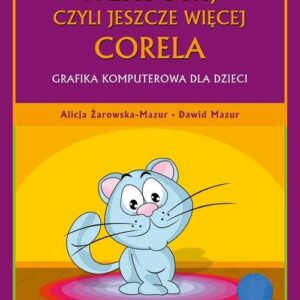 Wektory, czyli jeszcze więcej Corela. Grafika komputerowa dla dzieci