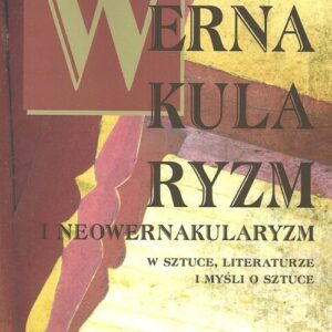 Wernakularyzm i neowernakularyzm w sztuce, literaturze i myśli o sztuce