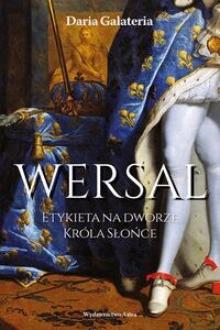 Wersal Etykieta na dworze Króla Słońce