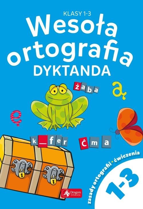 Wesoła ortografia Dyktanda dla klas 1-3