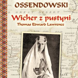 Wicher z pustyni. Thomas Edward Lawrence