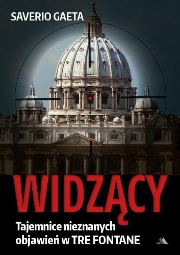 Widzący. Tajemnice nieznanych objawień w Tre Fontane